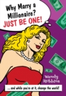 Why Marry a Millionaire? Just Be One! - eBook