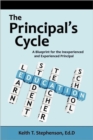 The Principal's Cycle : A Blueprint for the Inexperienced and Experienced Principal - Book