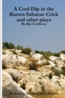 A Cool Dip in the Barren Saharan Crick and other plays - Book