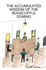 The Accumulated Wisdom of the Bugscuffle Domino - Book