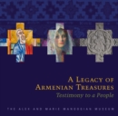 A Legacy of Armenian Treasures : Testimony to a People–The Alex and Marie Manoogian Museum - Book