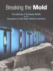 Breaking the Mold : The University of Tennessee, Battelle and the Resurgence of Oak Ridge National Laboratory - Book