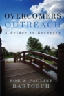 Overcomers Outreach : Bridge to Recovery - Book