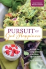 Pursuit of Gut Happiness : A Scientific and Simple Guide to Use Probiotics to Achieve Optimal Gut Health - Book