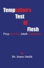 Temptation's Test of Flesh : Tested as Christians - Book