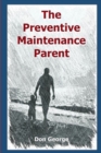 The Preventive Maintenance Parent - Book