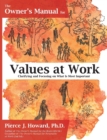 The Owner's Manual for Values at Work : Clarifying and Focusing on What Is Most Important - Book