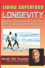 Living Superfood Longevity : Master the Possibilities of High Quality Life Extension - Book