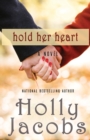 Hold Her Heart : Words of the Heart, Book 3 - Book