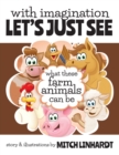 With Imagination Let's Just See What These Farm Animals Can Be - Book