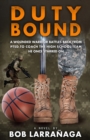 Duty Bound : A wounded warrior battles back from PTSD to coach the high school team he once starred on - Book