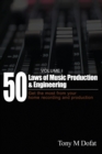 50 Laws of Music Production & Engineering : Get the most from your home recording and production - Book