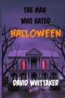 The Man Who Hated Halloween - Book