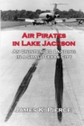 Air Pirates in Lake Jackson : An Unintended Landing in a Small Texas City - Book