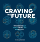 Craving the Future : Transforming Deep Desires - Book