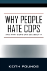 Why People Hate Cops : And What Cops Can Do About It - Book