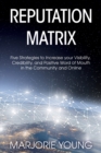 Reputation Matrix : Five Strategies To Increase your Visibility, Credibility, and Positive Word of Mouth in the Community and Online - Book