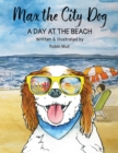 Max the City Dog : A Day at the Beach - Book