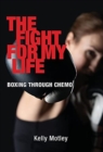 The Fight for My Life : Boxing Through Chemo - Book