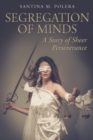 Segregation of Minds : A Story of Sheer Perseverance - Book