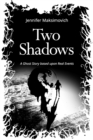 Two Shadows : A Ghost Story based upon Real Events - Book