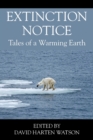 Extinction Notice : Tales of a Warming Earth - Book