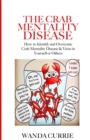 The Crab Mentality Disease : How to Identify and Overcome Crab Mentality Disease & Virus in Yourself or Others - Book