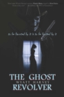 The Ghost Revolver : Book Three of the Mick Priest Novels - Book
