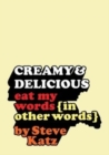Creamy and Delicious : Eat My Words (In Other Words) - Book