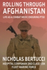 Rolling Through Afghanistan : Life as a Combat Medic Enduring PTSD - Book