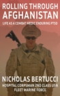 Rolling Through Afghanistan : Life as a Combat Medic Enduring PTSD - Book