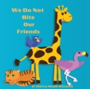 We Do Not Bite Our Friends - Book