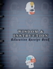 Wisdom & Instruction : Education Receipt Book - Book