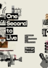 One Second to Live : Photography, Film and the Corporeal in an Age of Extremes - Book