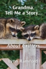 Grandma, Tell Me a Story...About Critters - Book