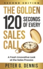 The Golden 120 Seconds of Every Sales Call : A Fresh Innovative Look at the Sales Process - Book
