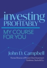 Investing Profitably : My Course For You - Book