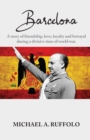 Barcelona : A story of friendship, love, loyalty and betrayal during a divisive time of world war. - Book