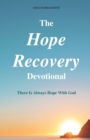 The Hope Recovery Devotional : There is Always Hope with God - Book
