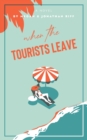 When The Tourists Leave : A True Story of Adventure and Adversity - Book