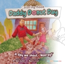 Daddy Donut Day Children's Coloring Book : Fun Children's Activity for a day we shout hooray! - Book