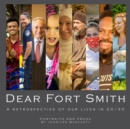 Dear Fort Smith : A Retrospective of Our Lives in 20/20 - Book