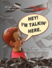 Hey! I'm Talkin' Here : The Story Behind the Hit Comedy Documentary I'M NO DUMMY - Book