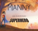 Manny : An Everyday Superhero - Book