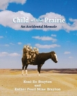 Child of the Prairie : An Accidental Memoir - Book