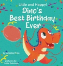Little and Happy! Dino's Best Birthday Ever : Picture Book About Dinosaur and His Friends for Kids 3-7 Years Old - Book