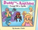 Daddy Can Do Anything (Except Kill a Spider) - Book