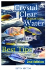 Crystal Clear Aquarium Water : The Easiest, Fastest and Cheapest way to achieve Crystal Clear Water - Book