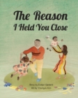 The Reason I Held You Close - Book