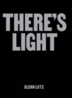 There's Light : Artworks & Conversations Examining Black Masculinity, Identity & Mental Well-being - Book